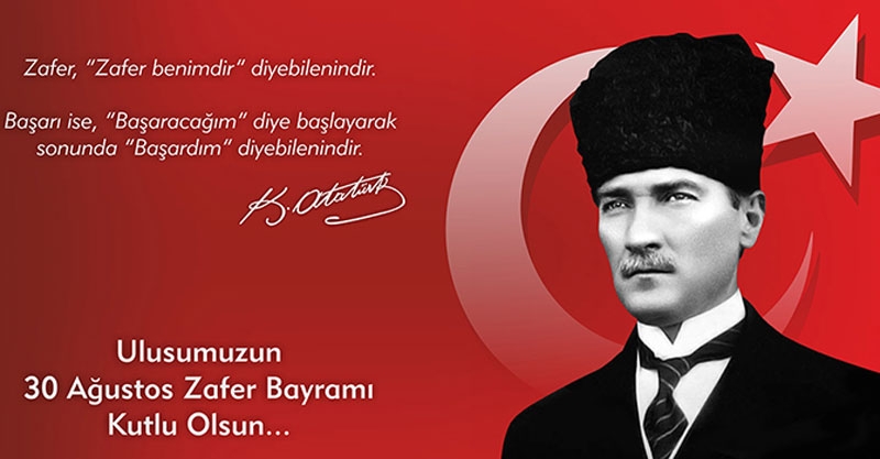 30 Ağustos Zafer Bayramı’mız kutlu olsun