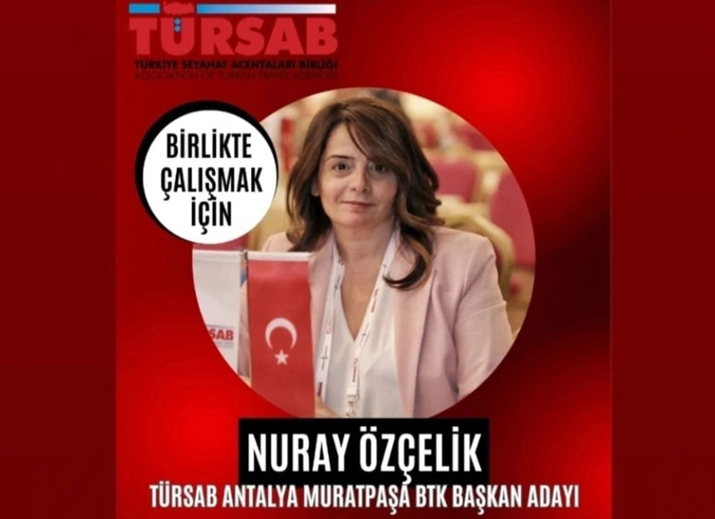 TÜRSAB ANTALYA MURATPAŞA BTK’NIN İLK KADIN BAŞKAN ADAYI NURAY ÖZÇELİK OLDU