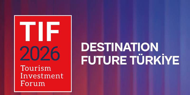 Turizm Yatırım Forumu – TIF 2026, 10–11 Şubat 2026 tarihlerinde İstanbul’da düzenlenecek