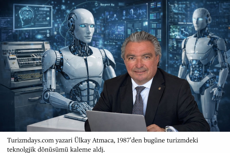 Ülkay Atmaca yazdı: Telex’ten robotlara turizmde iletişimin baş döndüren evrimi