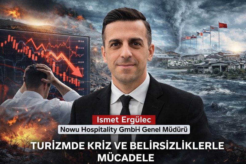 İsmet Ergüleç:’’Turizmde kriz yönetimi yetmez, kaosu yönetmek şart!