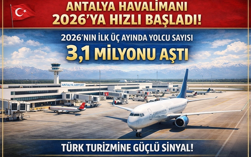 Antalya Havalimanı’nda ilk çeyrekte 3 milyon yolcu barajı geçildi