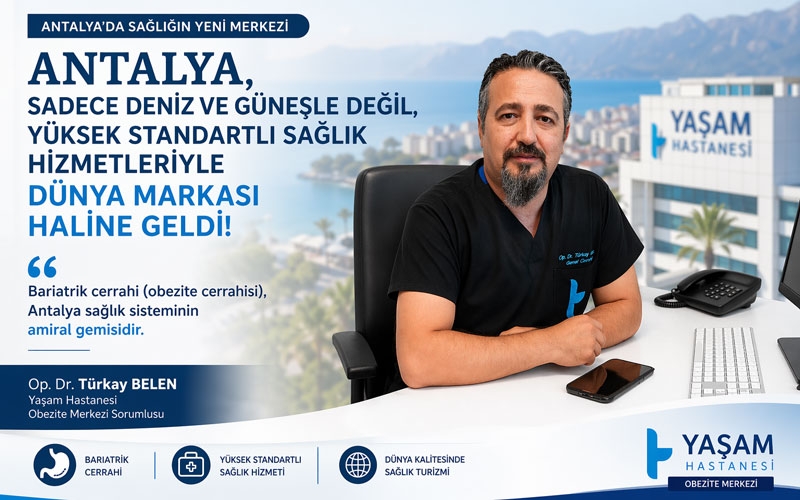 Dr. Türkay Belen: ‘’Antalya Sağlık Turizminin ‘Güven Markası’ Oldu’’