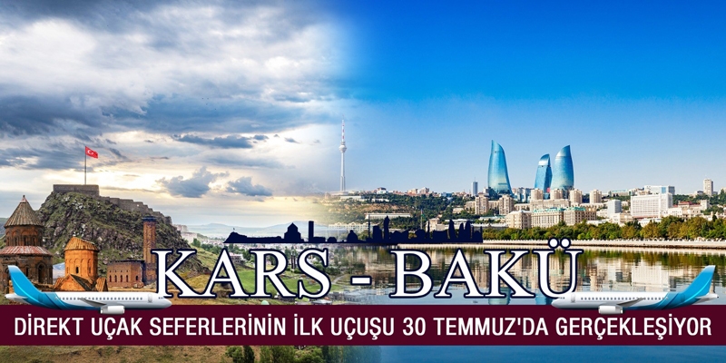 Bakü-Kars direkt uçak seferlerinin ilk uçuşu 30 Temmuz'da gerçekleşiyor