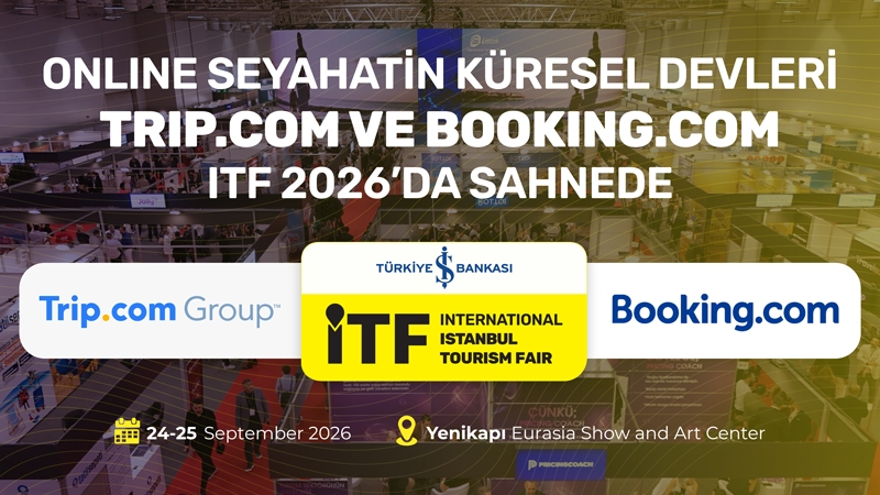 ONLINE SEYAHATİN KÜRESEL DEVLERİ TRIP.COM VE BOOKING.COM, ITF 2026’DA 