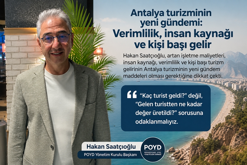 Saatçıoğlu: ‘’Antalya turizminde yeni başarı ölçütü ‘Çok Turist’ değil, “çok değer”