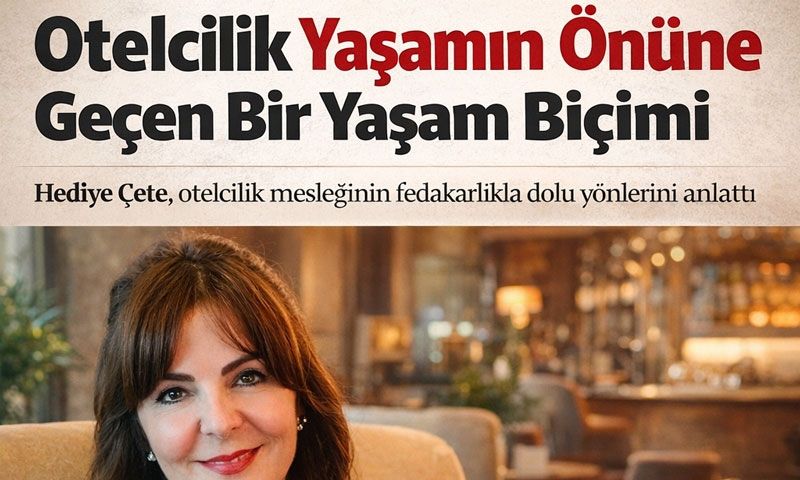 Hediye Çete: ‘’Turizmde Acı Tatlı Gerçek. Başkaları Dinlenirken Biz Varız