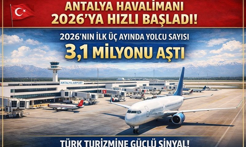 Antalya Havalimanı’nda ilk çeyrekte 3 milyon yolcu barajı geçildi