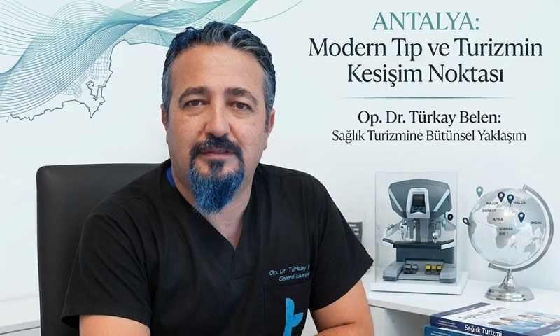 Antalya: Sağlık Turizminde Sadece Bir Destinasyon Değil, Bir 