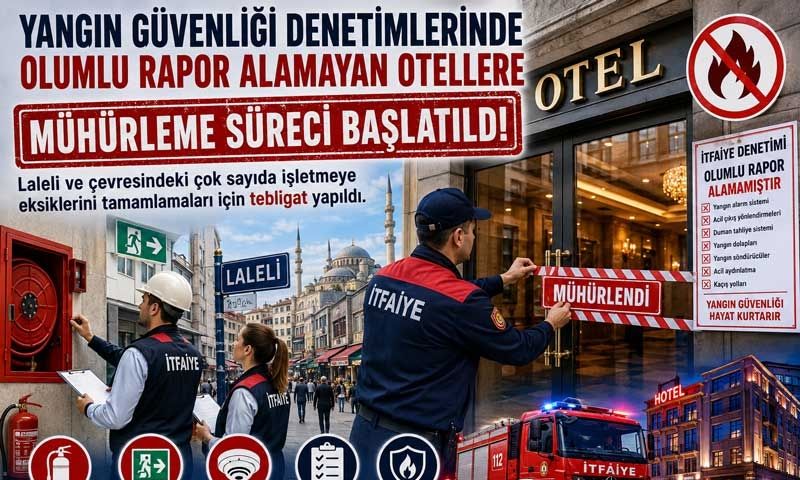 İtfaiyeden olumlu rapor alamayan otellere yönelik mühürleme süreci başlatıldı