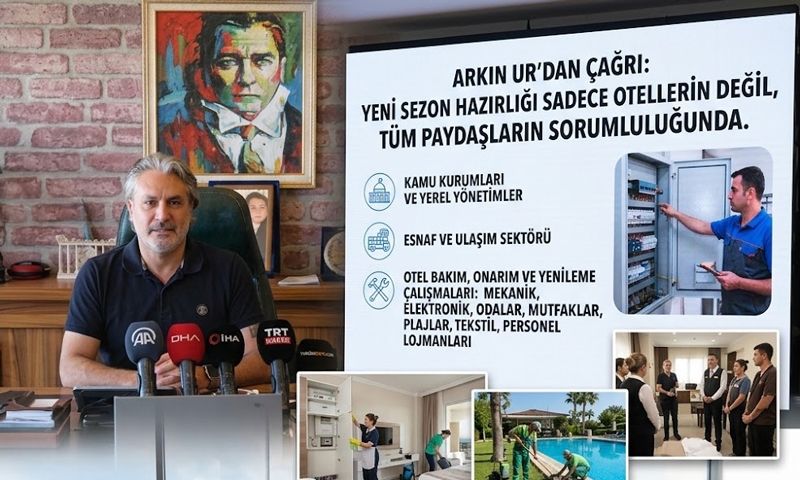 Arkın Ur: “Sezona sadece oteller değil, Antalya’nın tamamı hazırlanmalı”