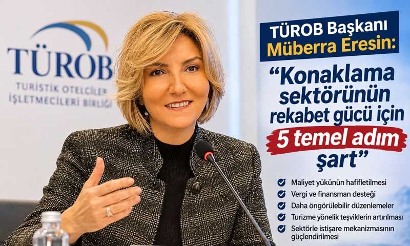 Eresin: ''Konaklama sektörünün rekabet gücü için 5 temel adım şart''